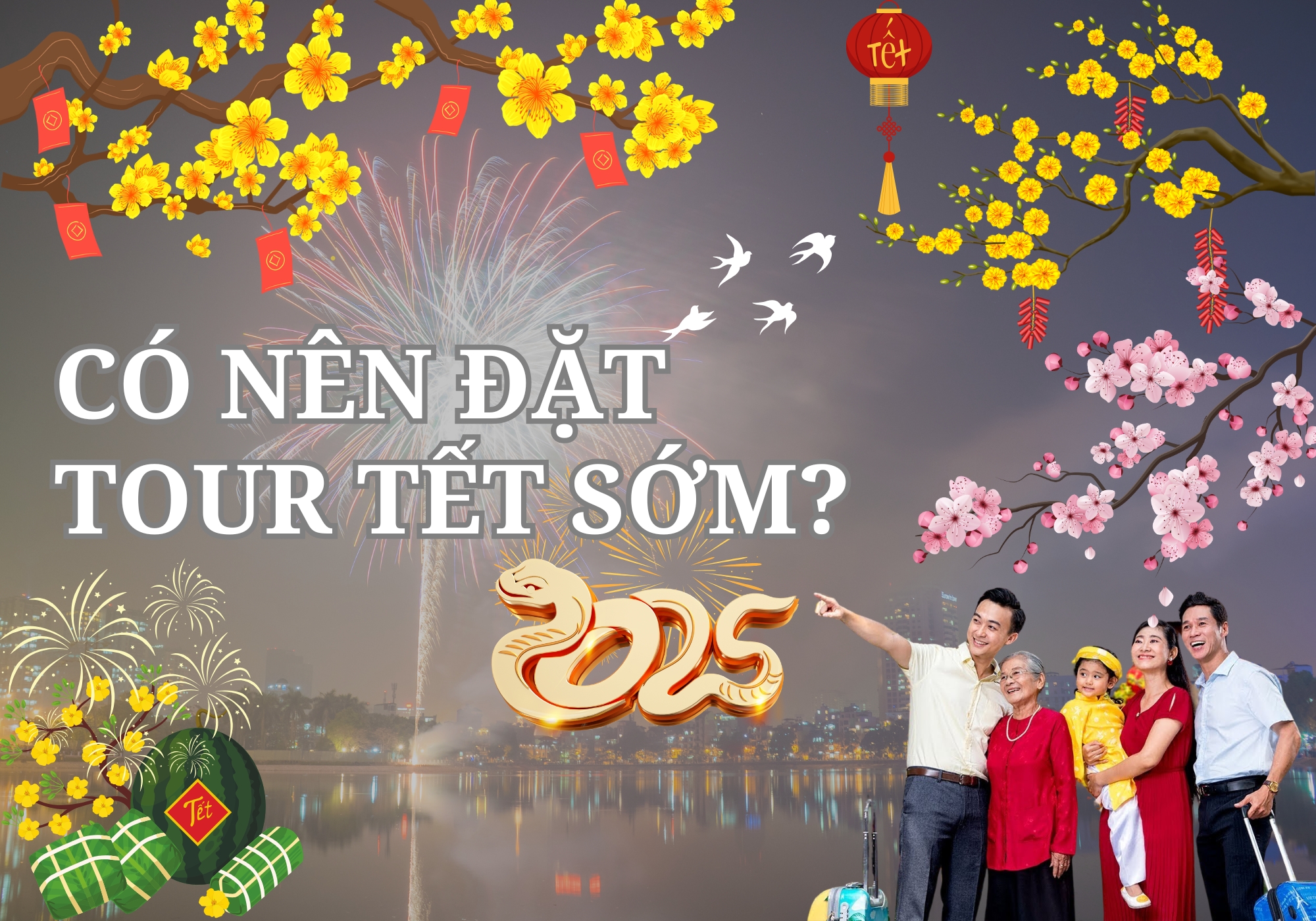 Có Nên Đặt Tour Tết Sớm? 5 Lợi Ích Không Thể Bỏ Qua Và Bí Quyết Đặt Tour Thông Minh!