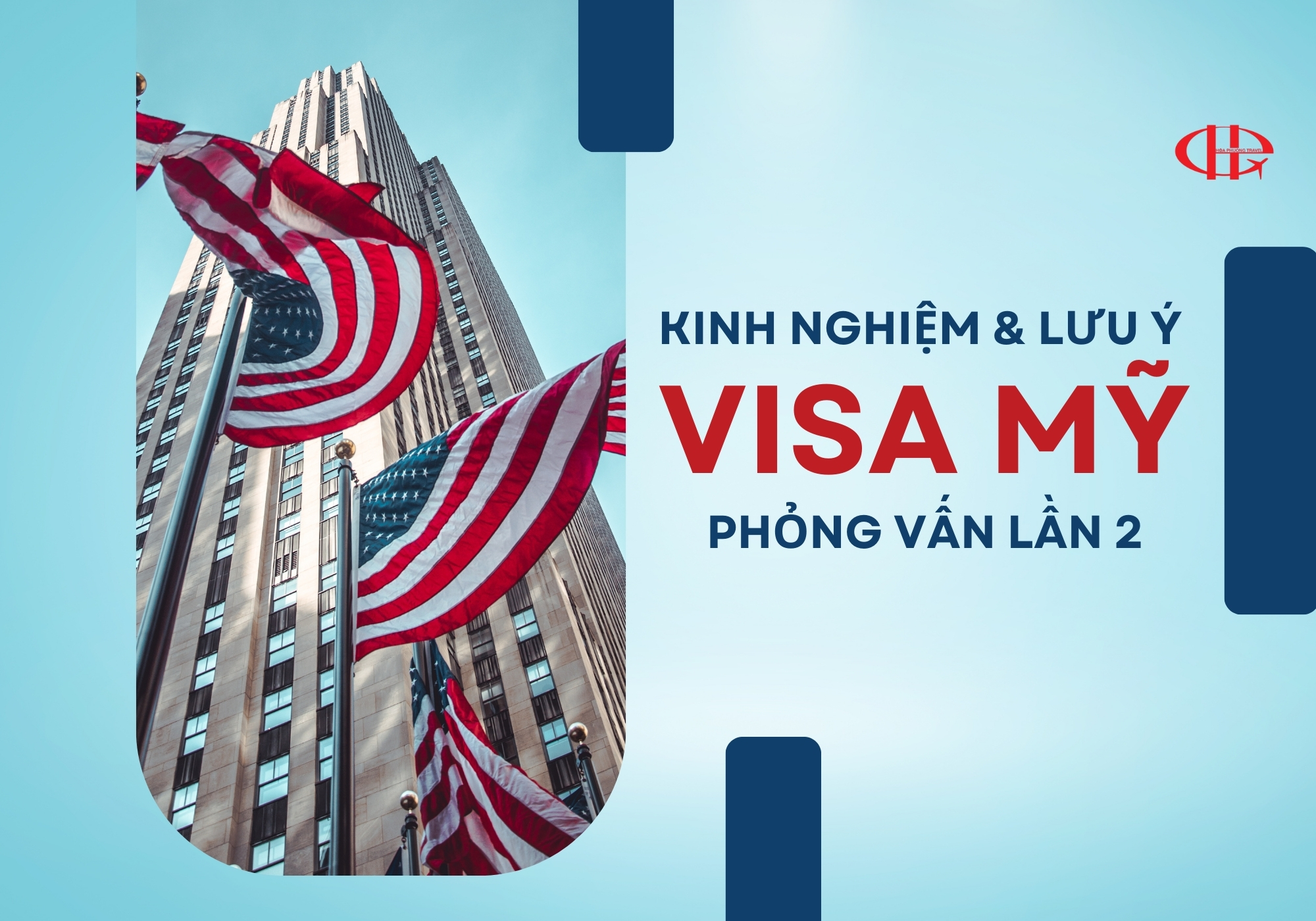 PHỎNG VẤN VISA MỸ LẦN 2 – KINH NGHIỆM VÀ LƯU Ý QUAN TRỌNG